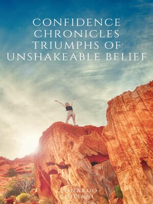 cover image of Confidence Chronicles Triumphs of Unshakeable Belief